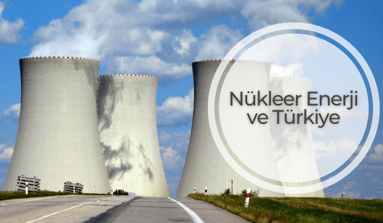 Nükleer Enerji ve Türkiye